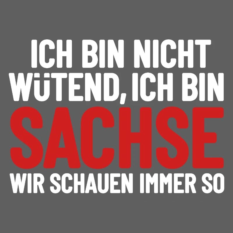 Ich bin nicht wütend - ich bin Sachse