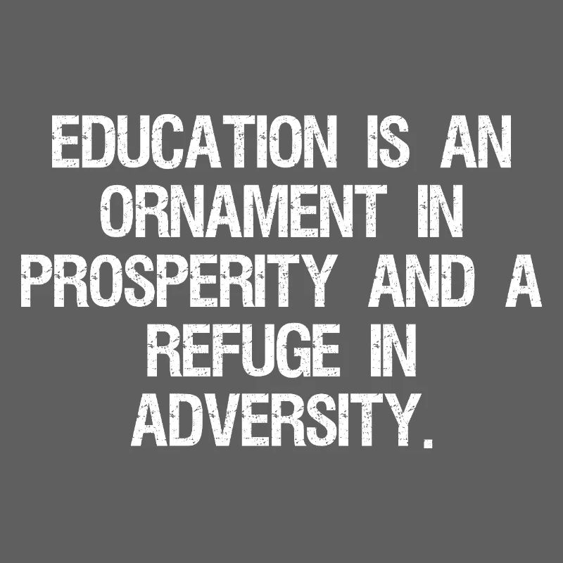 education is an ornament in prosperity and a re