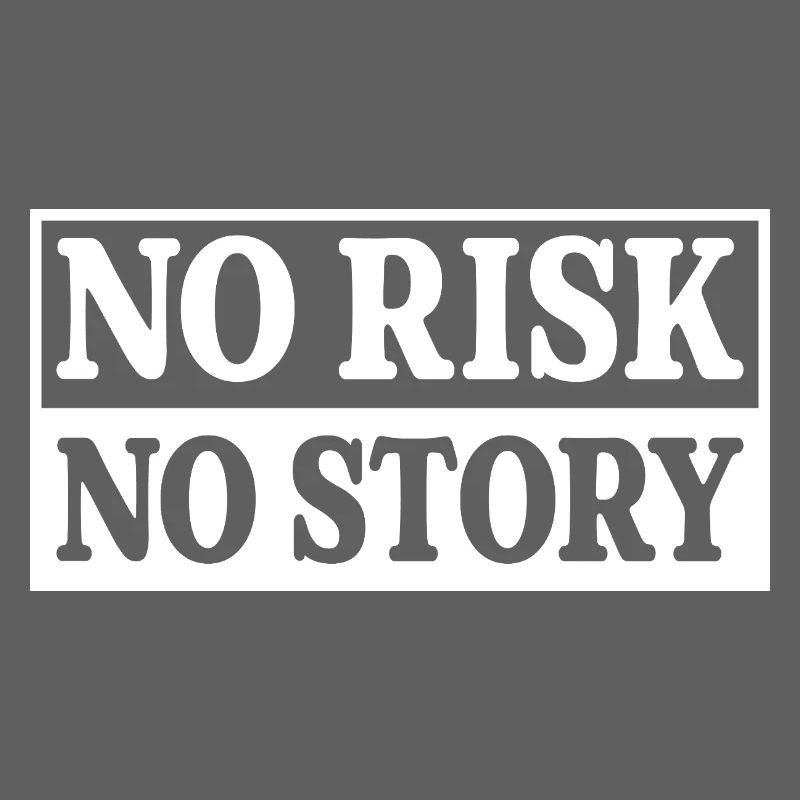 Pas de risque, pas d’histoire