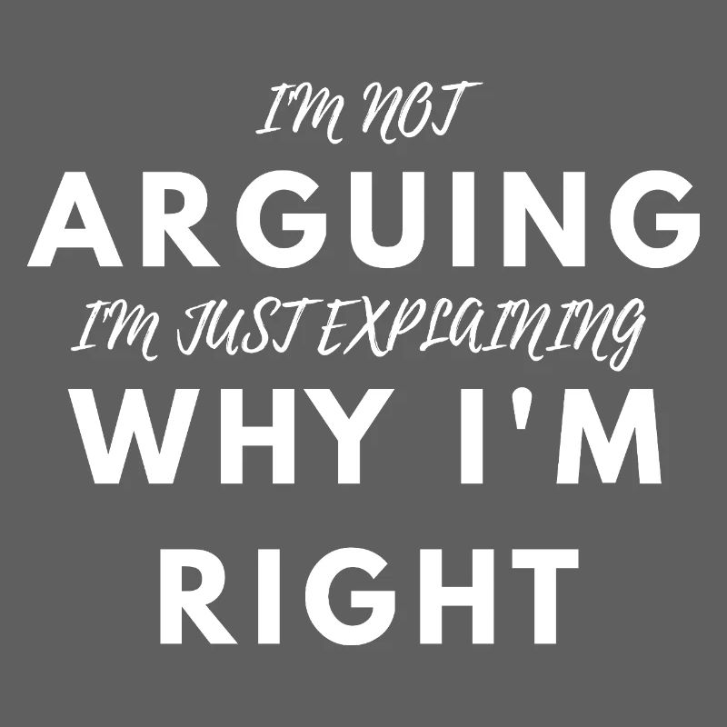 Funny I'm Not Arguing I'm Right Sarcastic Tee