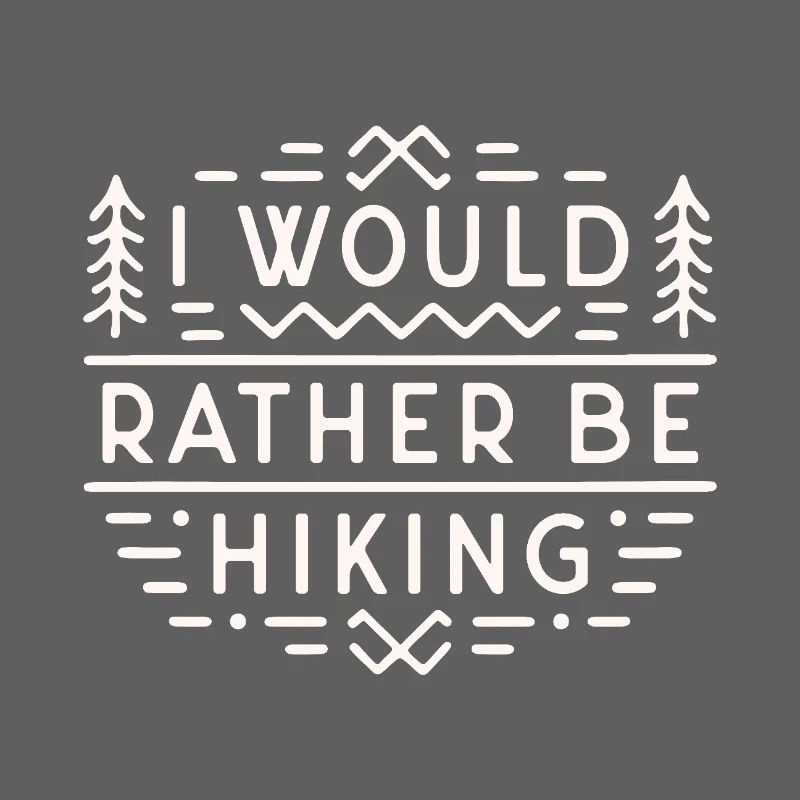 Hiker funny sarcastic I would rather be hiking
