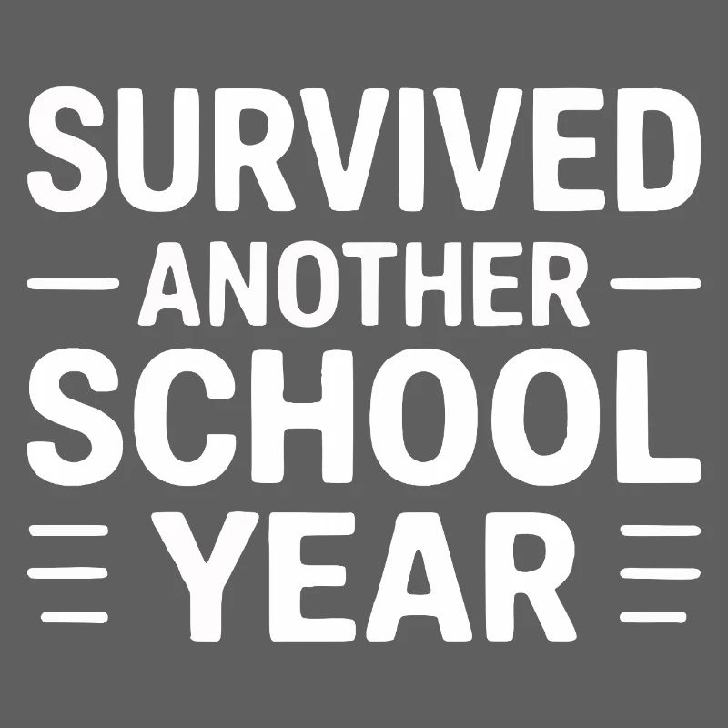 Survived Another School Year Statement