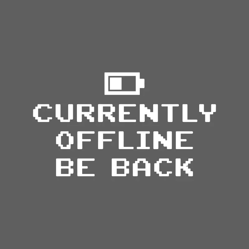 Currently Offline Be Back Battery Empty