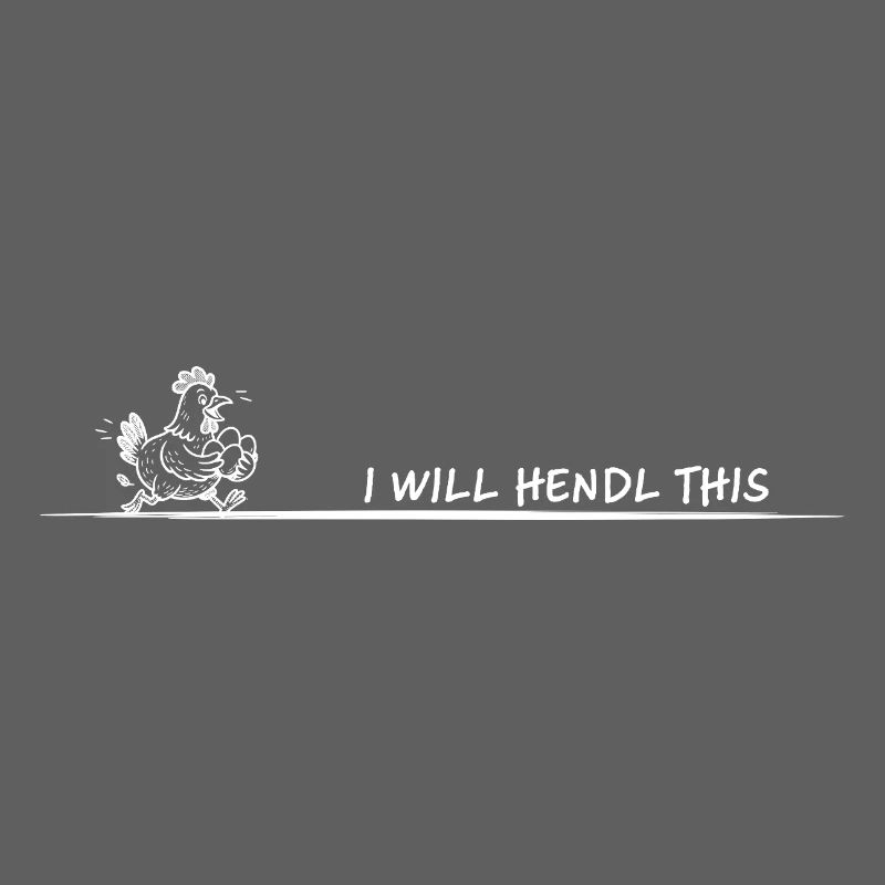 I Will Hendl This Huhn Spruch lustig