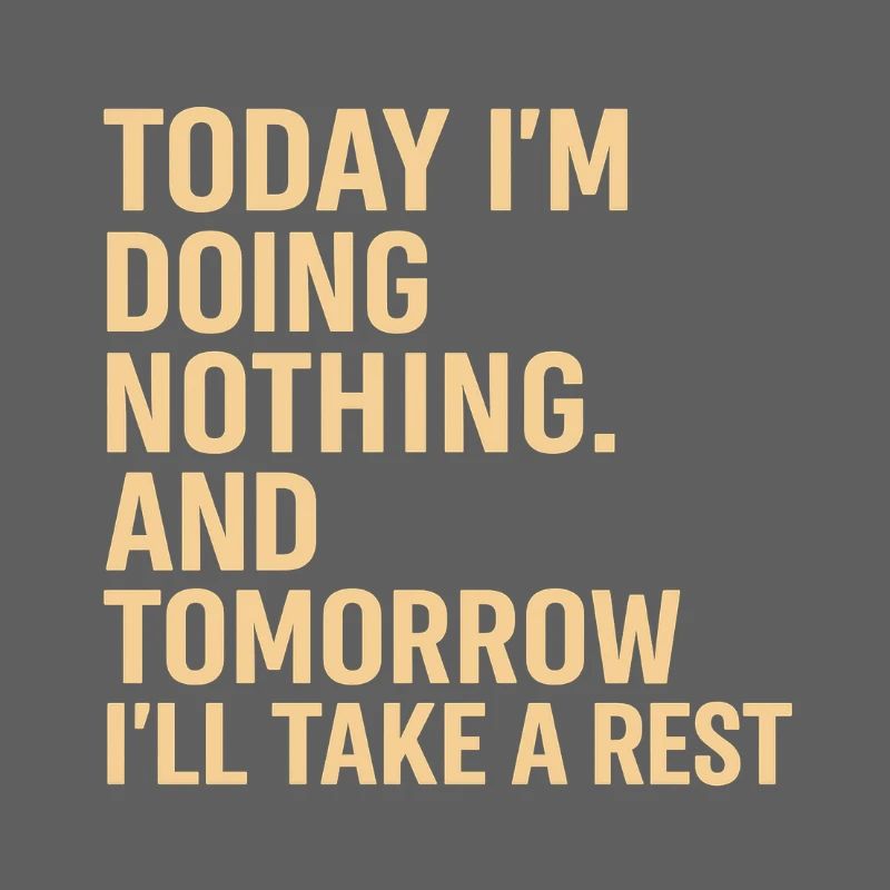 Lazy Day Humor: Rest Tomorrow