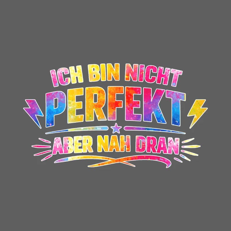 Ich bin nicht perfekt aber nah dran