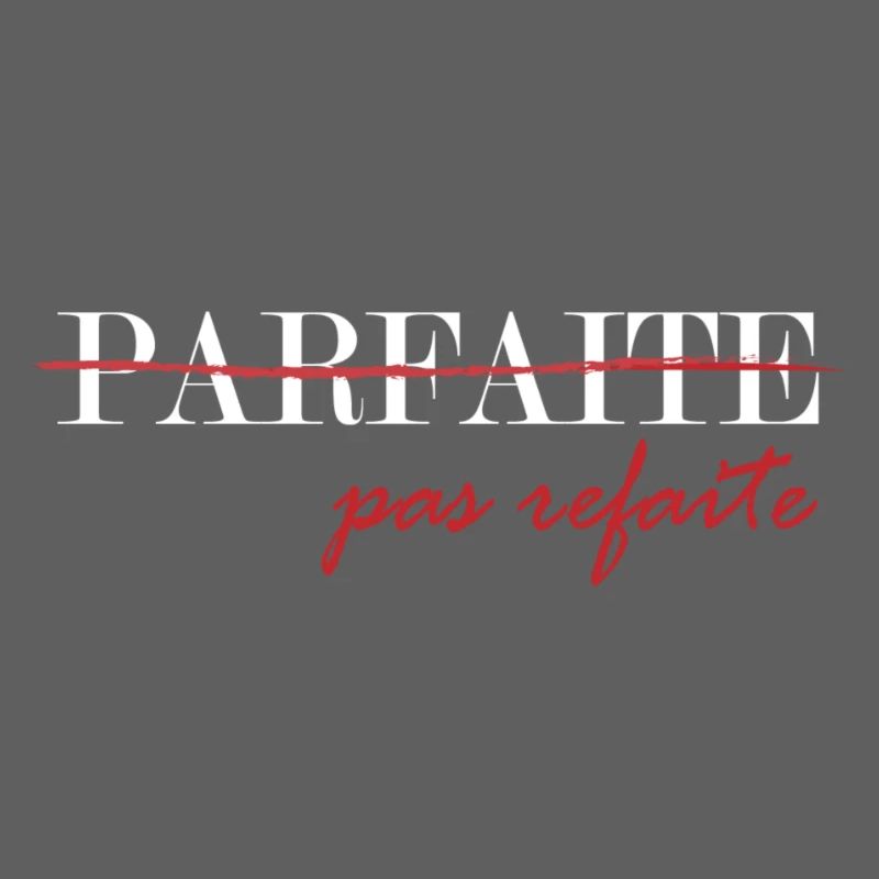 parfaite, pas refaite (blanc)