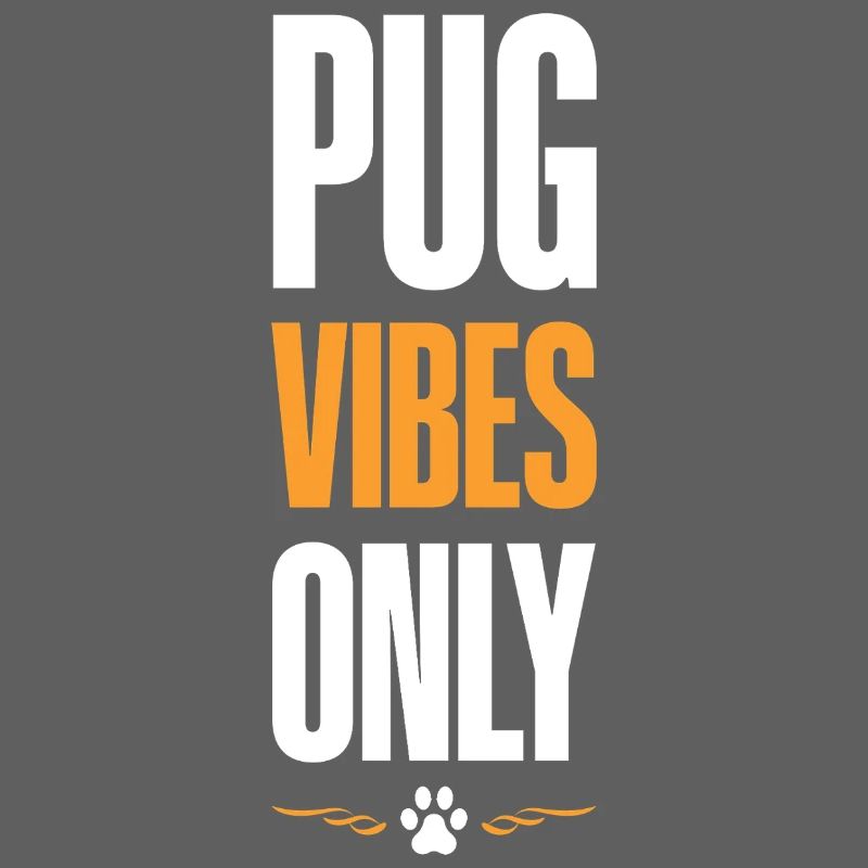 Pug Vibes Only
