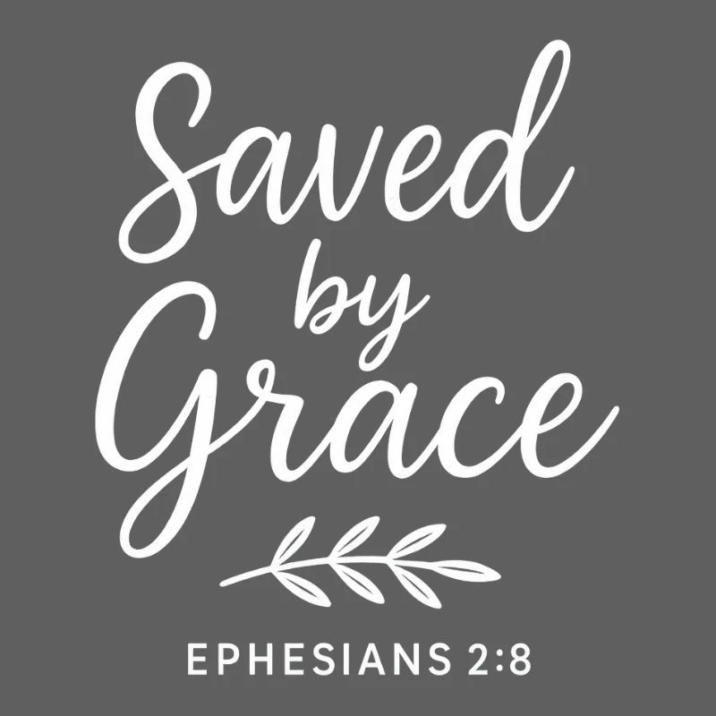 Saved by Grace Ephesian Scripture