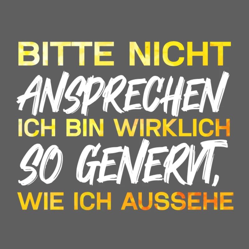 Bitte nicht ansprechen ich bin wirklich so genervt