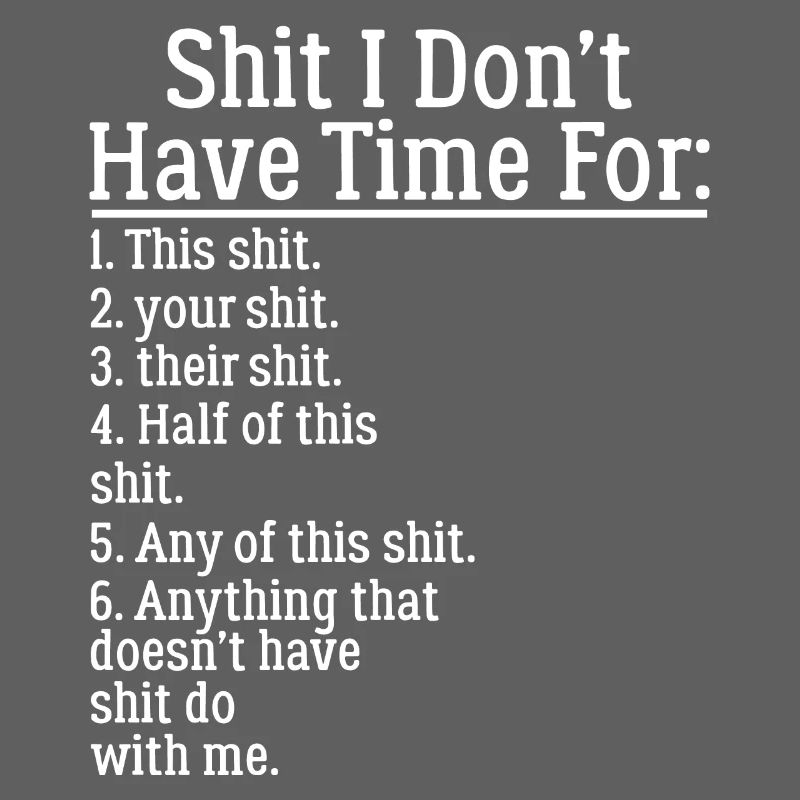 Shit I Don't Have Time for Funny