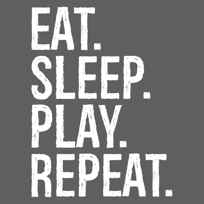 eat sleep play repeat