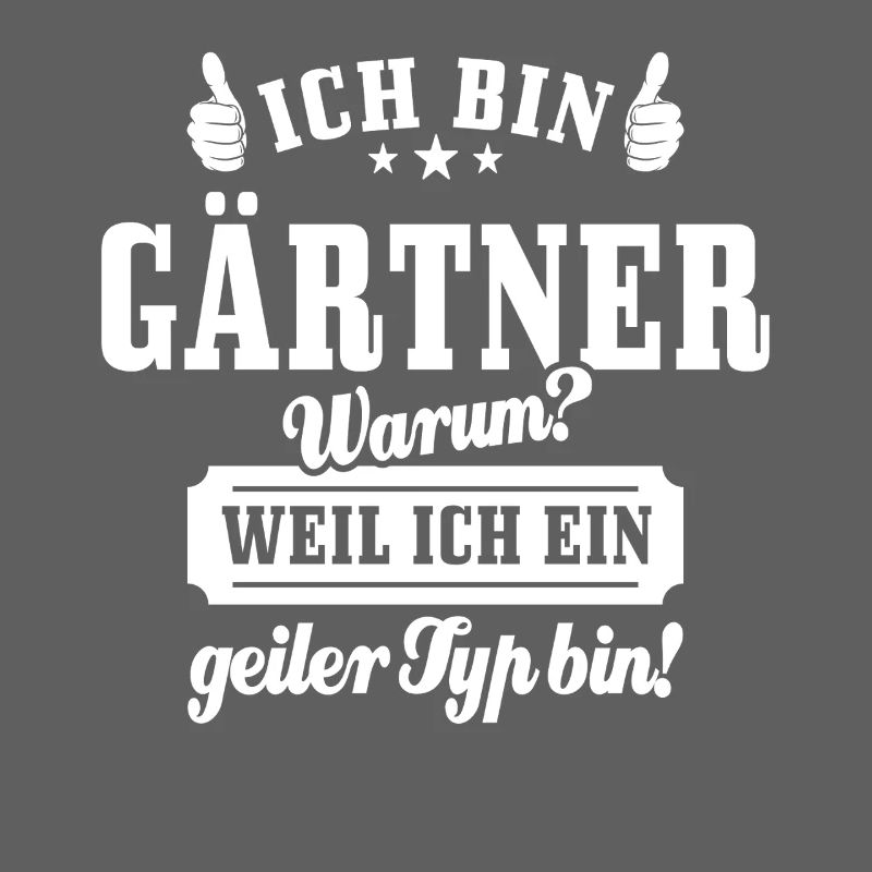 Ich bin Gärtner weil ich ein geiler Typ bin