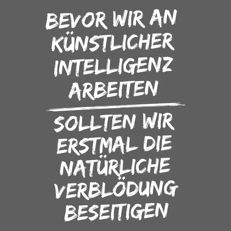 Before we work on artificial intelligence