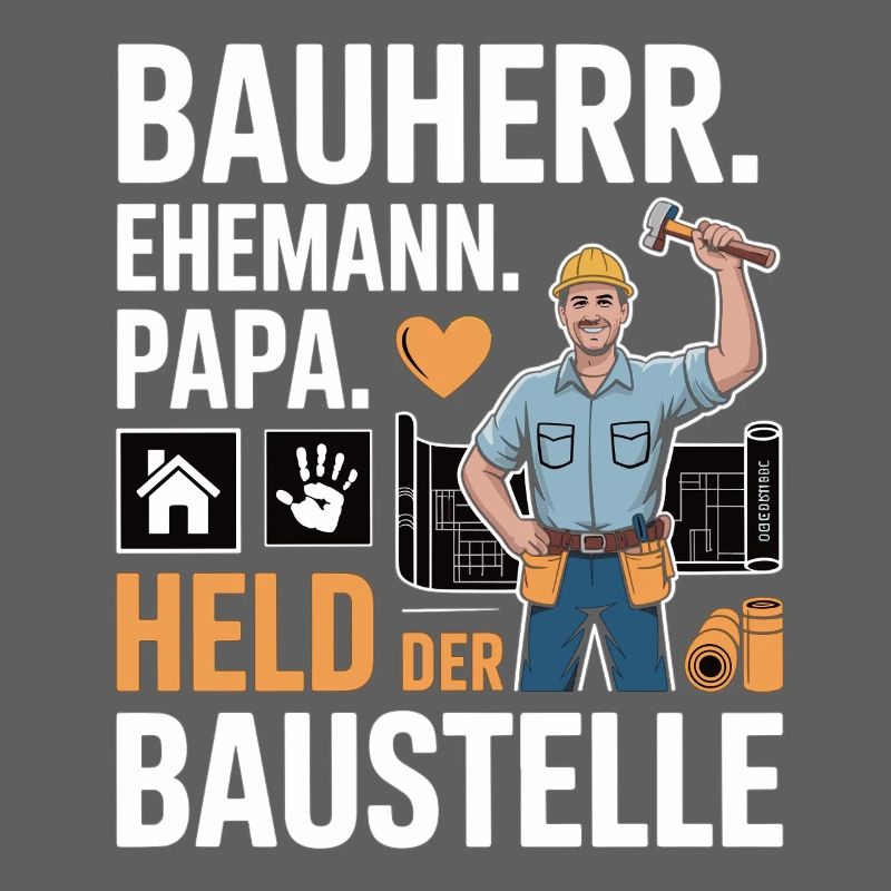 Held der Baustelle – Papa, Ehemann & Bauherr
