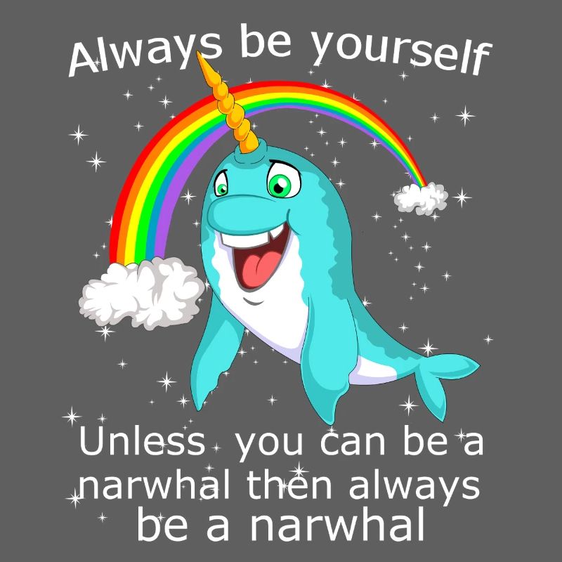 Sei immer du selbst, es sei denn, du kannst ein Narwal sein