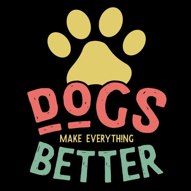 Dogs Make Life Better – Hunde machen alles besser