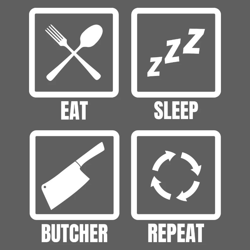 Eat Sleep Butcher Repeat