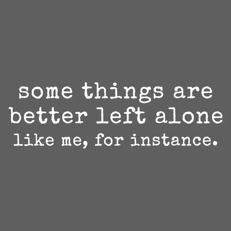 Introverti Humour - Some Things Are Better Left Al