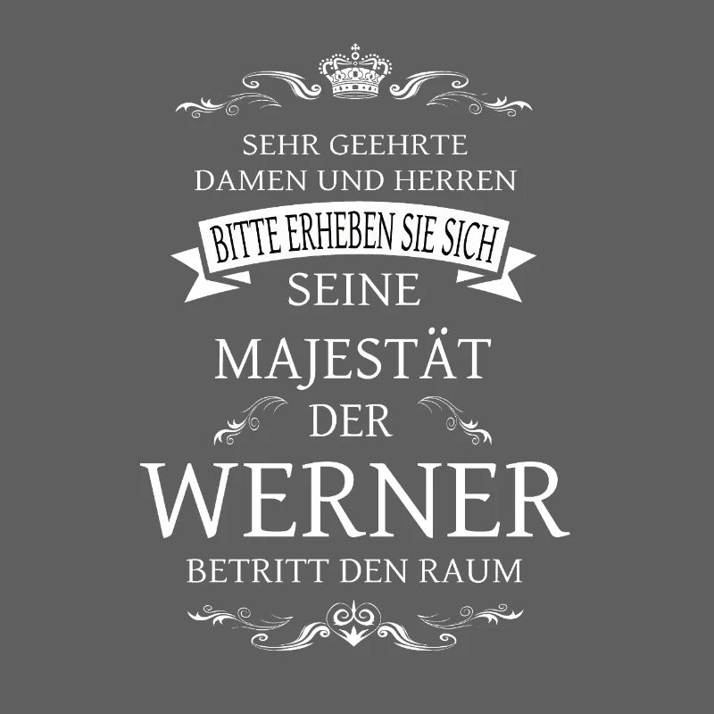 Sa Majesté Werner entre dans la pièce
