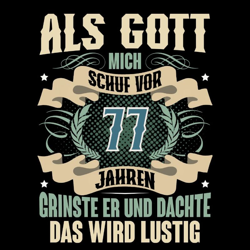 77. Geburtstag Als Gott Mich Schuf Vor