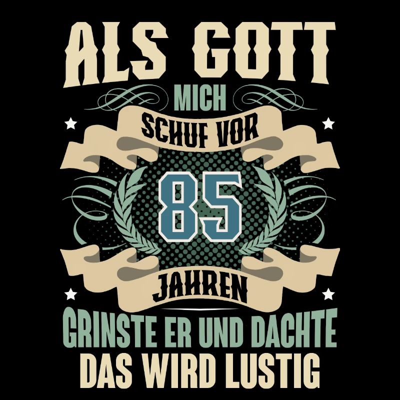 85. Geburtstag Als Gott Mich Schuf Vor