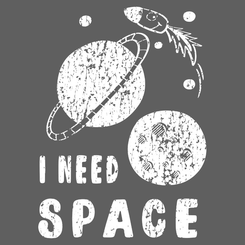 I need space - I need my space