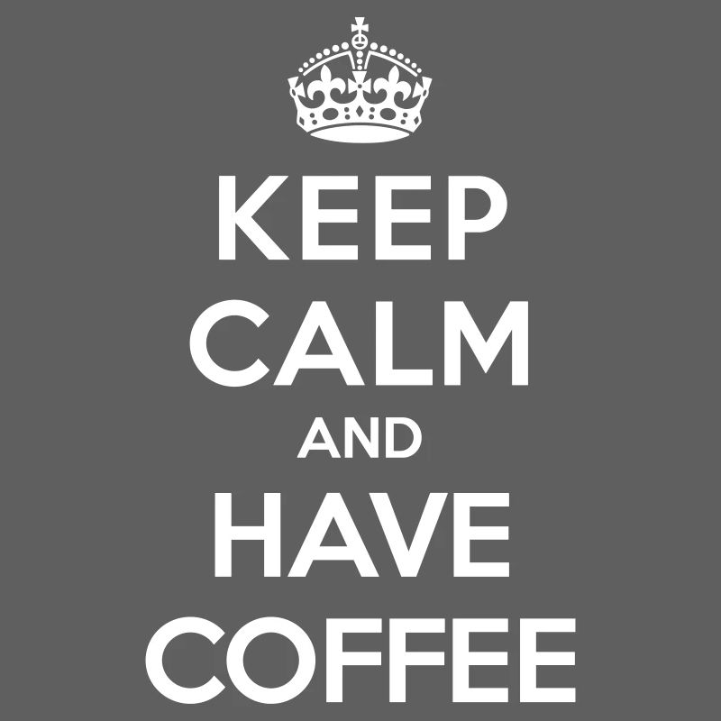 Keep calm and have coffee