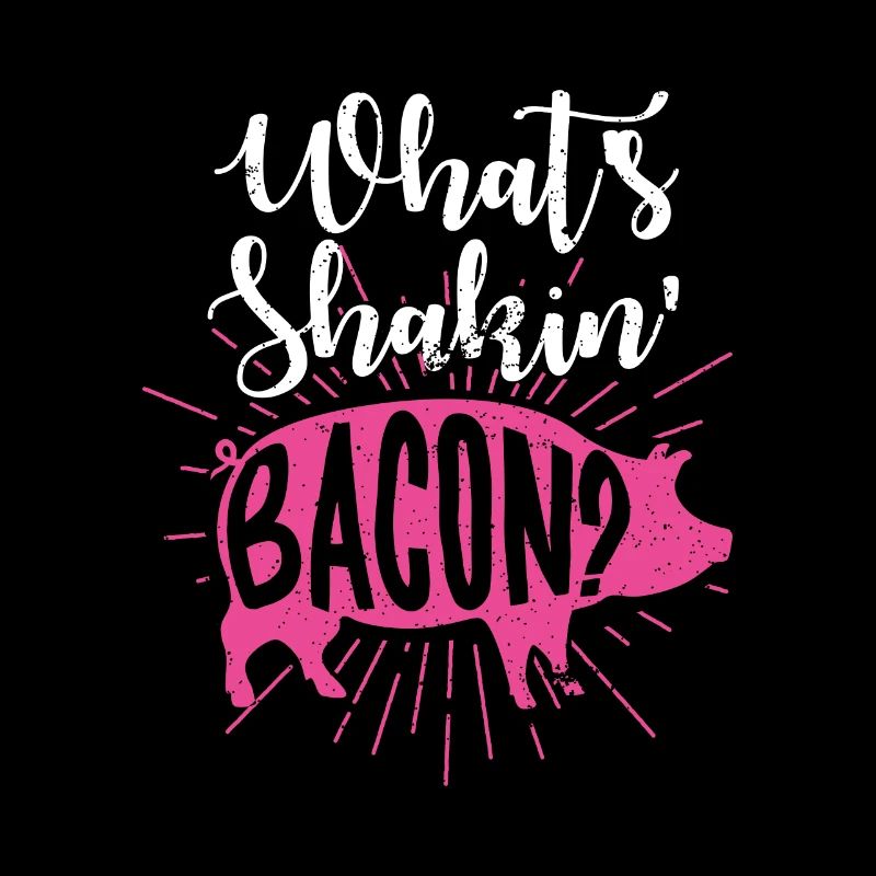 Whats Shakin Bacon