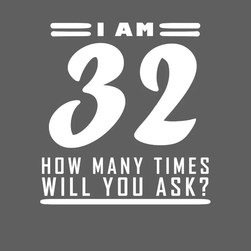 Ich bin 32 – 32. Geburtstag Geschenk