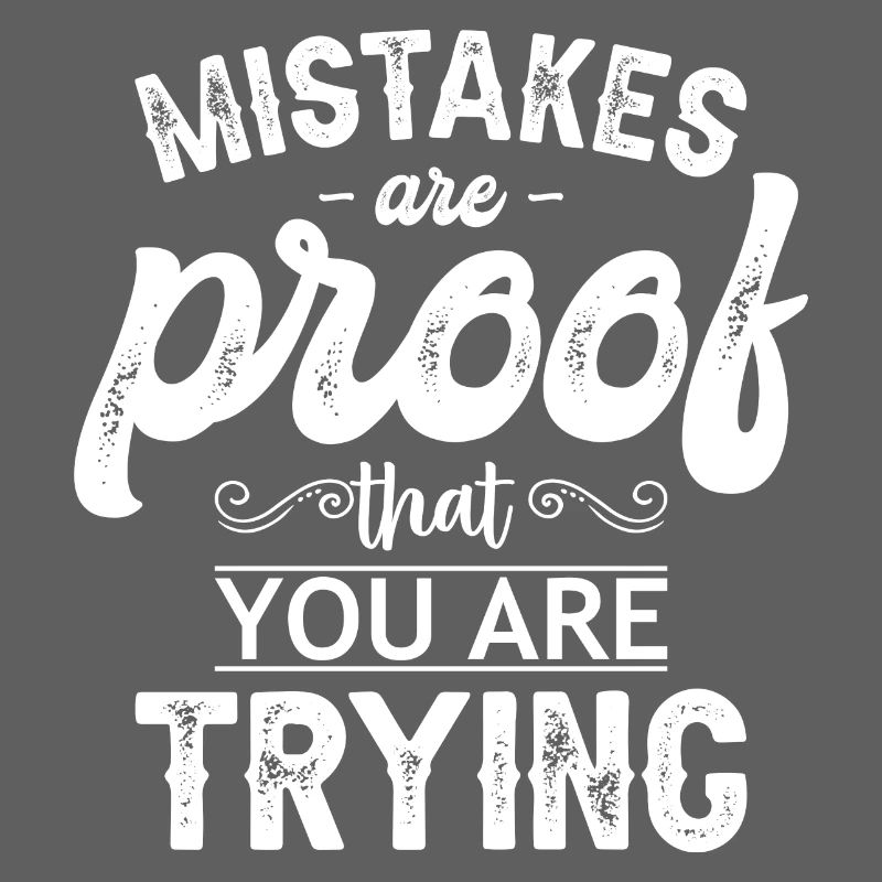 Fehler sind ein Beweis dafür, dass Sie es versuchen