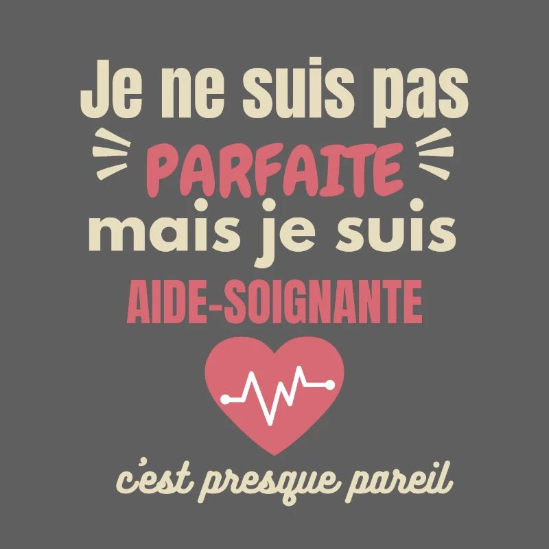 Je ne suis pas parfaite mais aide-soignante