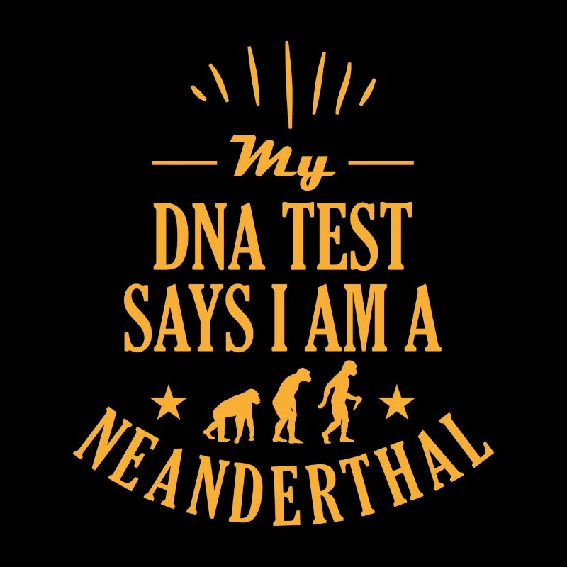 My DNA test says I am a Neanderthal man