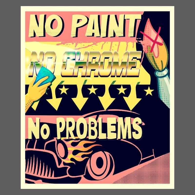 NO PAINT, NO CHROME, NO PROBLEMS