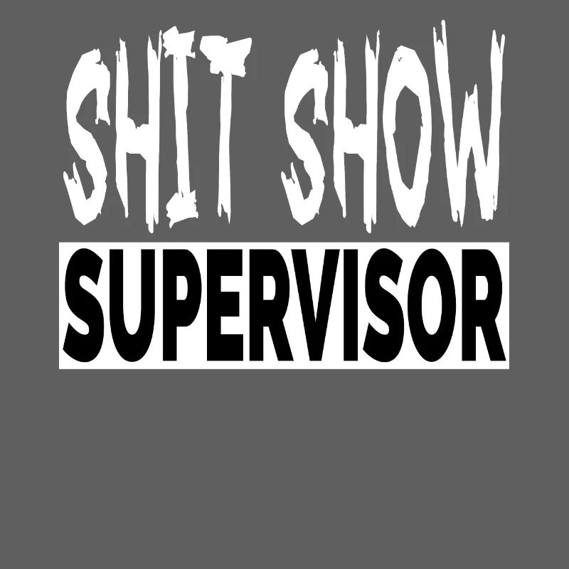 Beleidigend Erwachsene Humor Scheiße Show Supervisor Cool