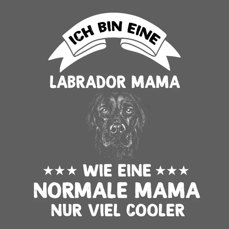 Ich bin ein Labrador Mama