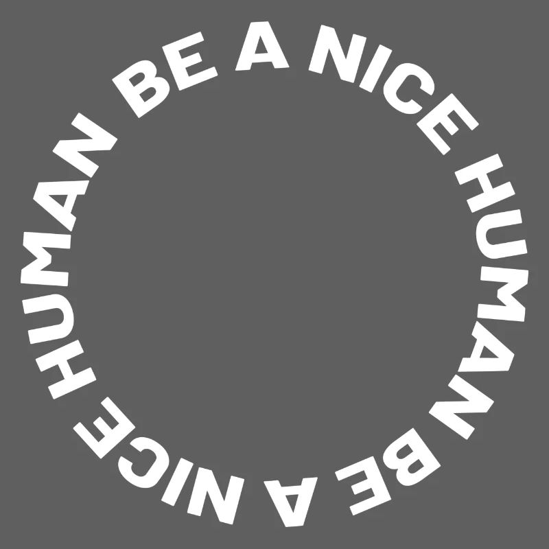 Be a nice human