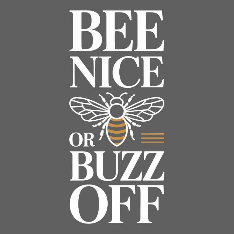 Bee Beekeeper Bee Nice Or Buzz Off Beekeeper
