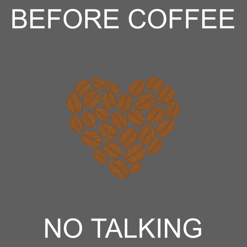 Grumpy Morning Before Coffee No Talking Design	