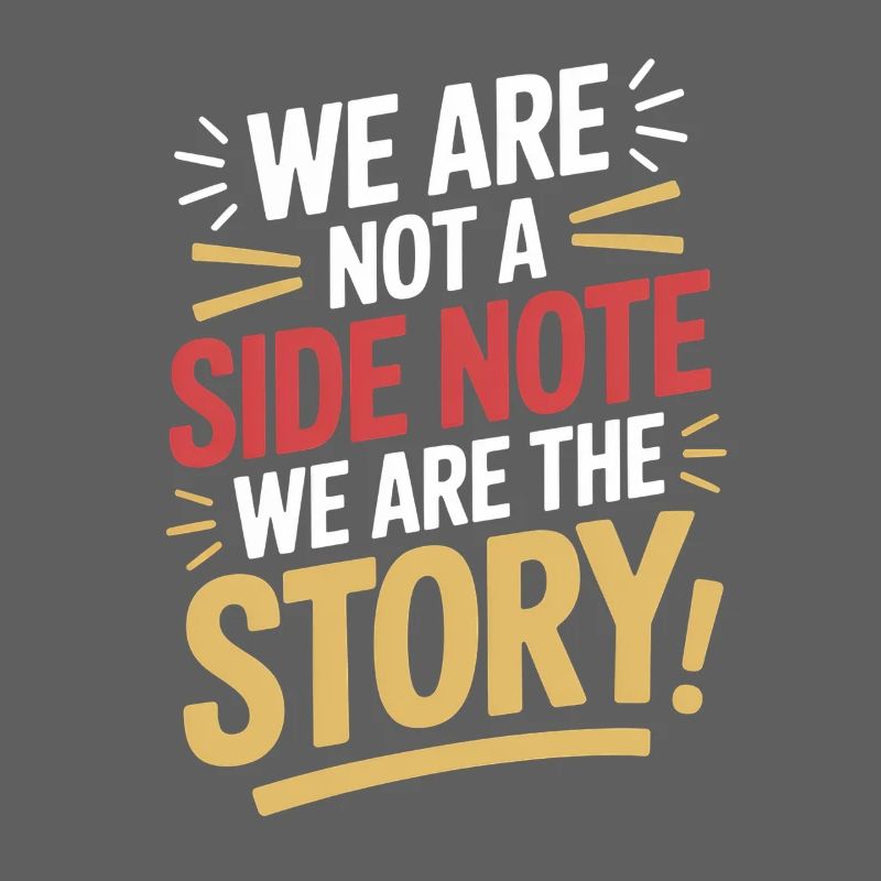  We Are Not a Side Note We Are the Story Hispanic