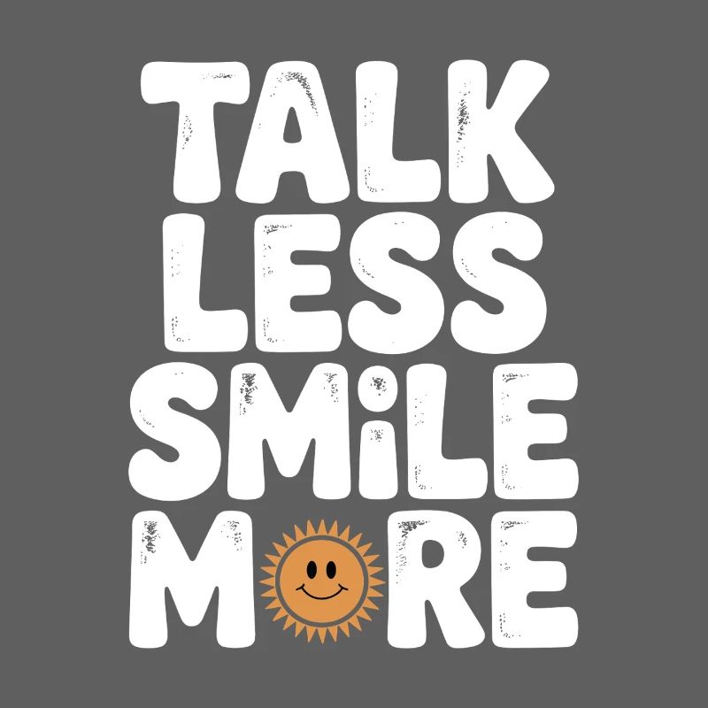 Talk Less Smile More