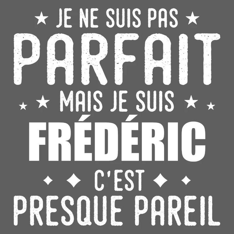 Frédéric : authentique, imparfait, top, perfection