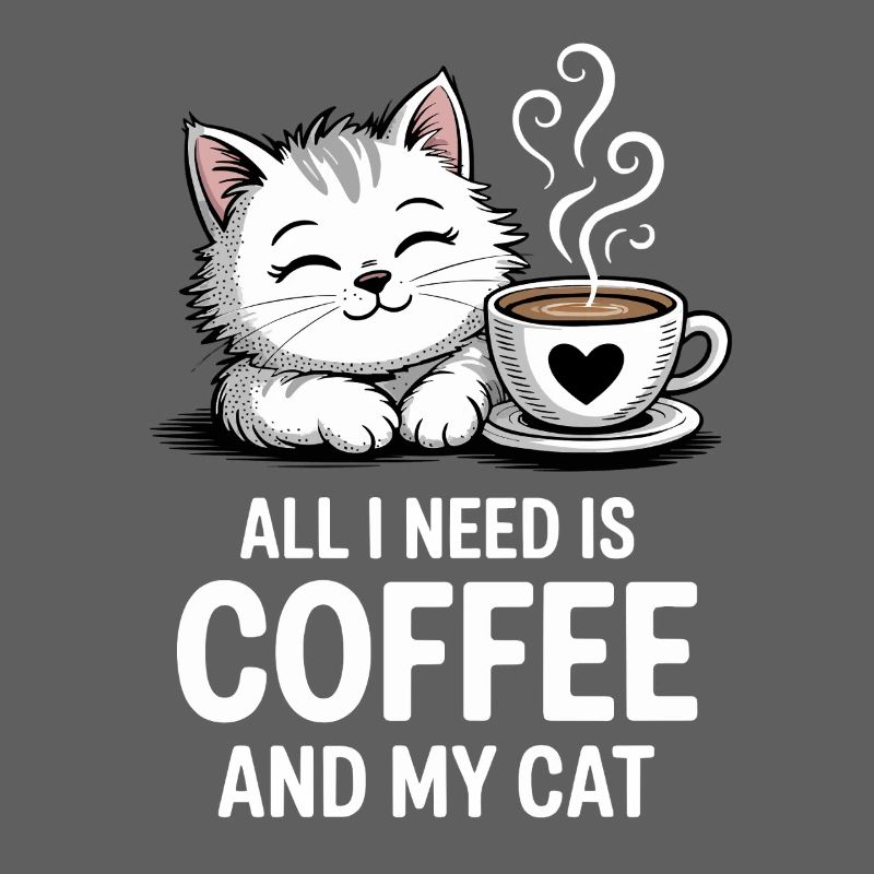 All I Need Is Coffee and Cat
