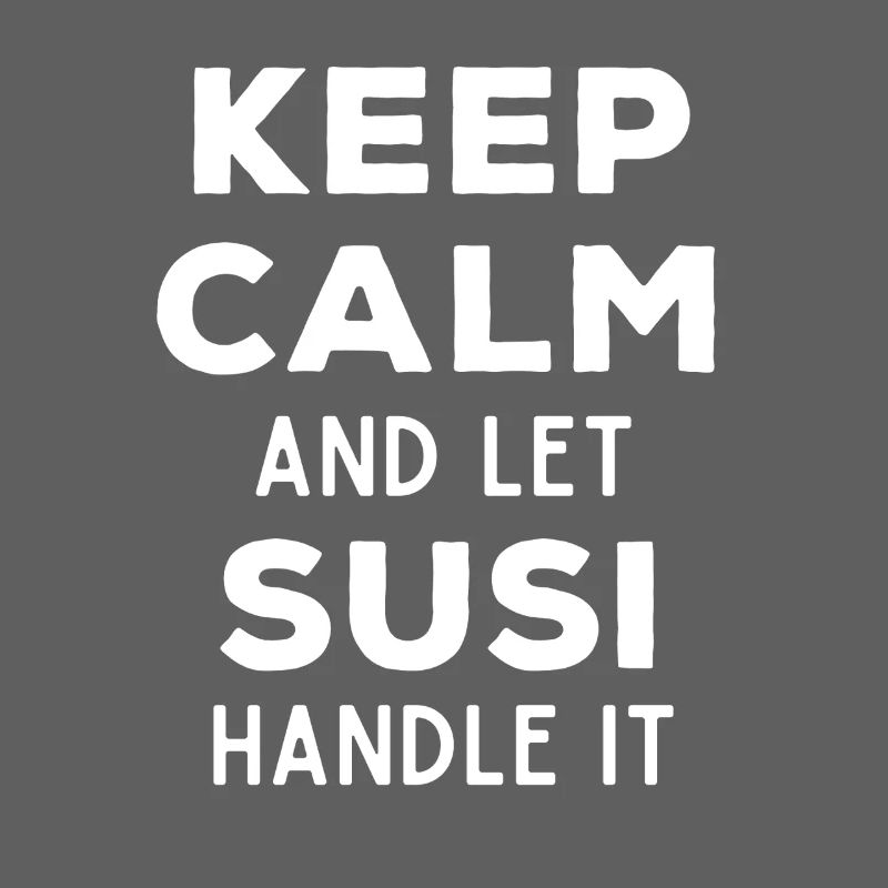 Keep Calm Lass Susi das regeln Lustiger Spruch