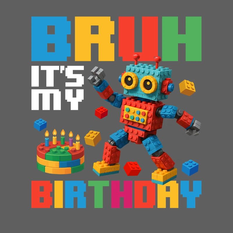 Bruh c’est mon anniversaire Constructeur de briques drôle
