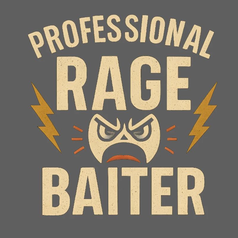 Rage Baiter professionnel, drôle de dicton