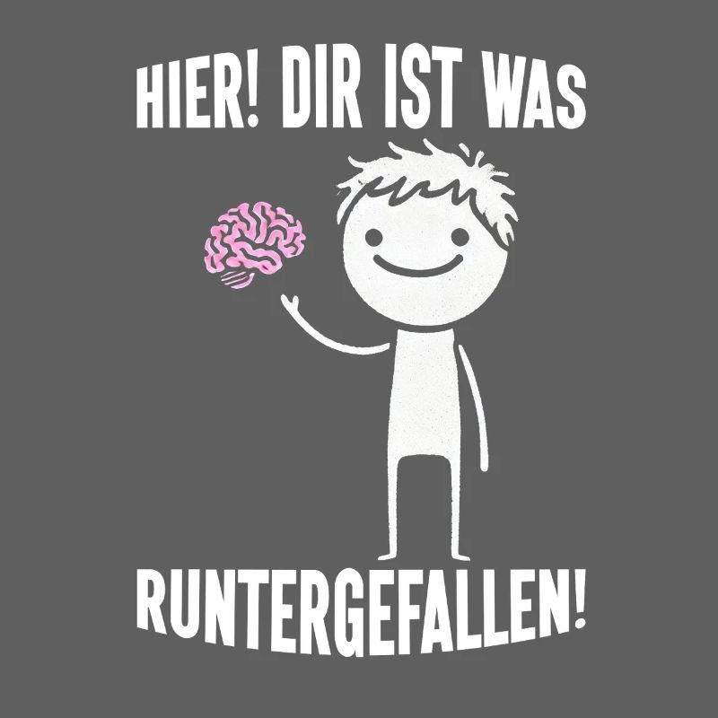 Hier Dir Ist Was Runtergefallen Sarkastischer