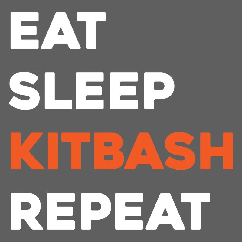 Eat Sleep Kitbash Repeat
