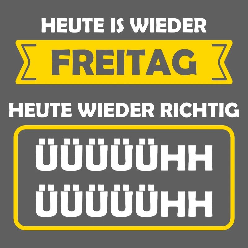 Today is Friday again Today again Richtig Ühh