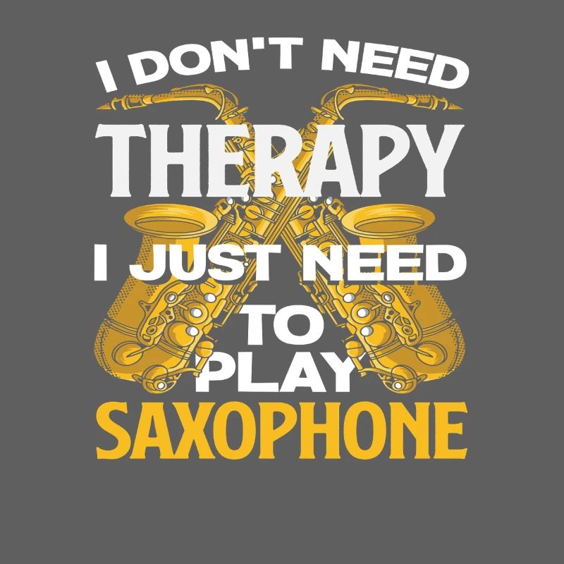 I don't need therapy funny saxophone
